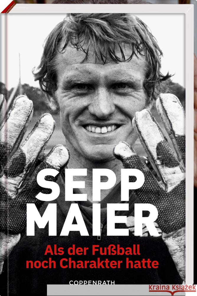 Sepp Maier - Als der Fußball noch Charakter hatte Maier, Sepp 9783649650430 Coppenrath, Münster - książka