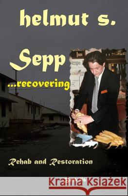 Sepp Rehab: Restoration Helmut Schonwalder 9781973213222 Independently Published - książka