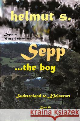 Sepp Sudetenland: Kleinerort Helmut Schonwalder 9781973136316 Independently Published - książka