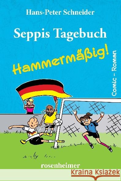 Seppis Tagebuch - Hammermäßig! : Comic-Roman Schneider, Hans-Peter 9783475547515 Rosenheimer Verlagshaus - książka