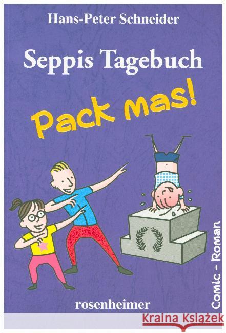 Seppis Tagebuch - Pack mas! : Comic-Roman Schneider, Hans-Peter 9783475548284 Rosenheimer Verlagshaus - książka