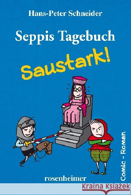 Seppis Tagebuch - Saustark! : Comic-Roman Schneider, Hans-Peter 9783475547522 Rosenheimer Verlagshaus - książka