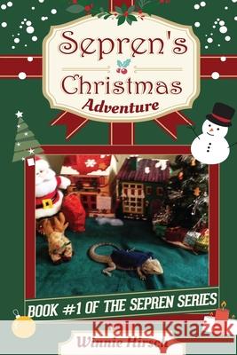 Sepren's Christmas Adventure: A Real Bearded Dragon's Story Winnie Hirsch 9781519534408 Createspace Independent Publishing Platform - książka