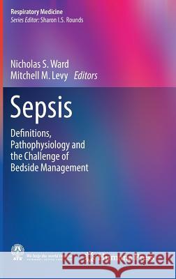 Sepsis: Definitions, Pathophysiology and the Challenge of Bedside Management Ward, Nicholas S. 9783319484686 Humana Press - książka