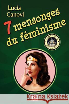 Sept mensonges du féminisme Canovi, Lucia 9781536891300 Createspace Independent Publishing Platform - książka