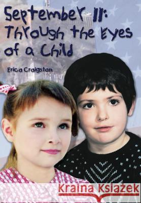 September 11: Through the Eyes of a Child Craigston, Erica 9781403377722 Authorhouse - książka