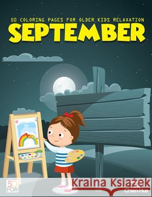 September 50 Coloring Pages For Older Kids Relaxation Shih, Chien Hua 9781984173195 Createspace Independent Publishing Platform - książka