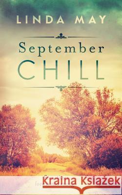 September Chill: A detective romance May, Linda 9781519578082 Createspace Independent Publishing Platform - książka