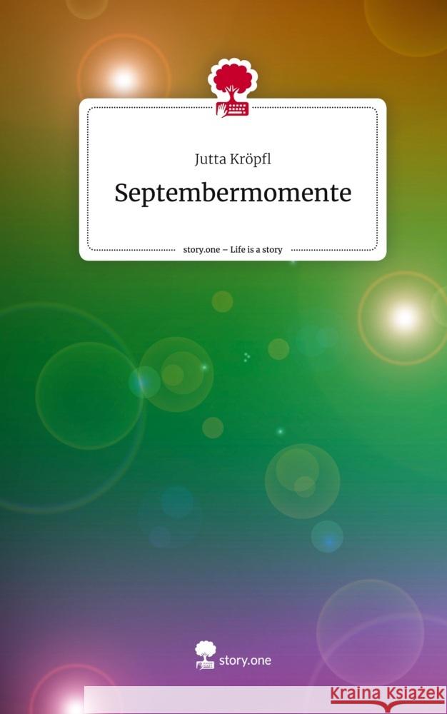 Septembermomente. Life is a Story - story.one Kröpfl, Jutta 9783711574893 story.one publishing - książka