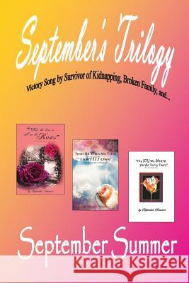 September's Trilogy: Victory Song of Kidnapping, Broken Family, And... Summer, September 9780982684139 Anointed Rose Press - książka