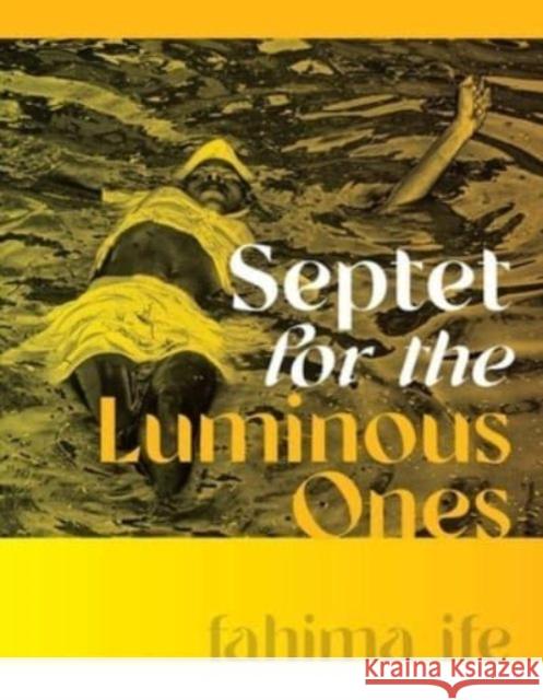 Septet for the Luminous Ones fahima ife 9780819500939 Wesleyan University Press - książka