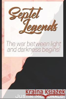Septet Legends: The war between light and darkness begins! Justin McDonald 9781687227775 Independently Published - książka