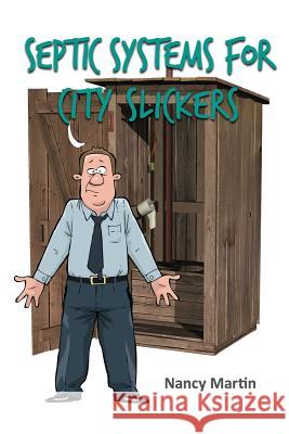 Septic Systems for City Slickers Nancy Martin 9780992367701 Nancy Martin - książka