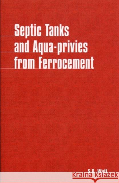 Septic Tanks and Aquaprivies from Ferrocement Watt, Simon 9780903031950 ITDG PUBLISHING - książka