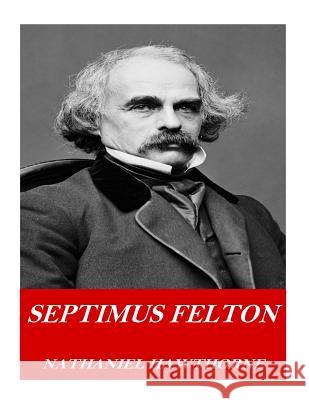 Septimus Felton Hawthorne Nathaniel 9781541362222 Createspace Independent Publishing Platform - książka