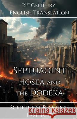 Septuagint - Hosea and the Dodeka Scriptural Research Institute 9781998636754 Digital Ink Productions - książka