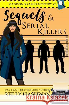 Sequels and Serial Killers Kelly Hashway 9781795116145 Independently Published - książka