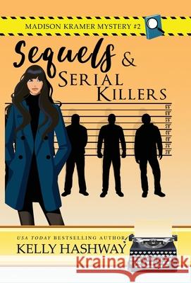 Sequels and Serial Killers Kelly Hashway 9781953800015 Kelly Hashway - książka