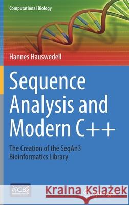 Sequence Analysis and Modern C++: The Creation of the Seqan3 Bioinformatics Library Hauswedell, Hannes 9783030909895 Springer International Publishing - książka