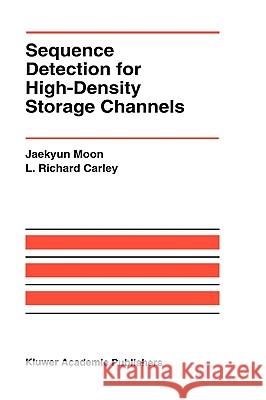 Sequence Detection for High-Density Storage Channels Jaekyun Moon L. Richard Carley 9780792392644 Kluwer Academic Publishers - książka