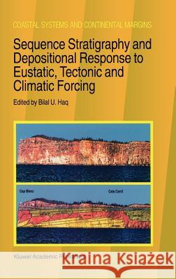 Sequence Stratigraphy and Depositional Response to Eustatic, Tectonic and Climatic Forcing Bilal U. Haq B. U. Haq Bilal U. Haq 9780792337805 Springer - książka