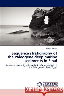 Sequence stratigraphy of the Paleogene deep marine sediments in Sinai Hassan, Hatem 9783659154782 LAP Lambert Academic Publishing - książka