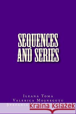 Sequences and series: An Introduction, with applications and exercises Valerica Mosnegutu, Stefania Constantinescu, Ileana Toma 9781986524063 Createspace Independent Publishing Platform - książka