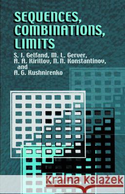 Sequences, Combinations, Limits Gelfand, S. I. 9780486425665 Dover Publications - książka