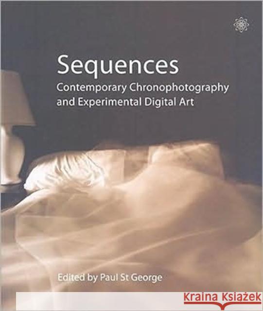 Sequences: Contemporary Chronophotography and Experimental Digital Art St George, Paul 9781905674763  - książka