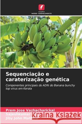 Sequencia??o e carateriza??o gen?tica Prem Jose Vazhacharickal Sajeshkumar N Jiby John Mathew 9786207944682 Edicoes Nosso Conhecimento - książka