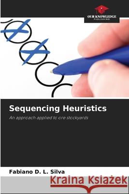 Sequencing Heuristics Fabiano D L Silva 9786204142968 Our Knowledge Publishing - książka