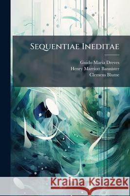 Sequentiae Ineditae Guido Maria Dreves 9781143814556  - książka