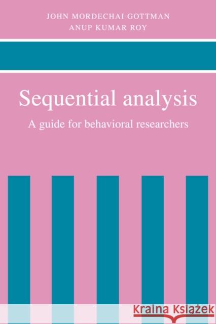 Sequential Analysis: A Guide for Behavorial Researchers Gottman, John Mordechai 9780521346658 Cambridge University Press - książka