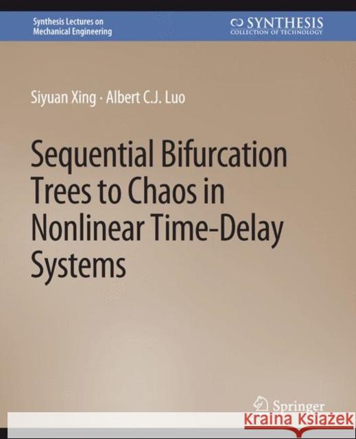 Sequential Bifurcation Trees to Chaos in Nonlinear Time-Delay Systems Siyuan Xing Albert C.J. Luo  9783031796685 Springer International Publishing AG - książka