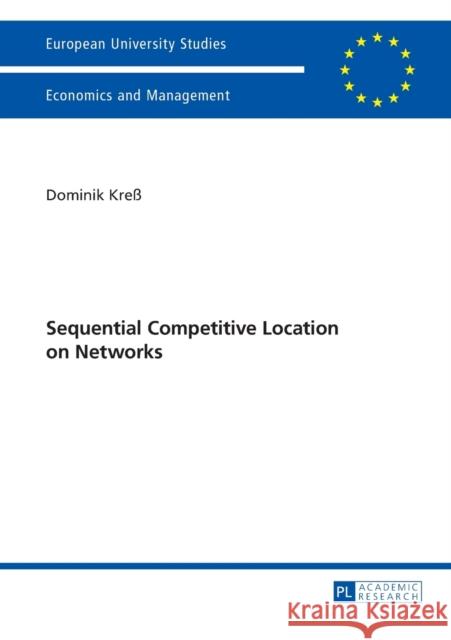 Sequential Competitive Location on Networks Kreß, Dominik 9783631627679 Peter Lang GmbH - książka