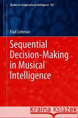 Sequential Decision-Making in Musical Intelligence Elad Liebman 9783030305185 Springer - książka