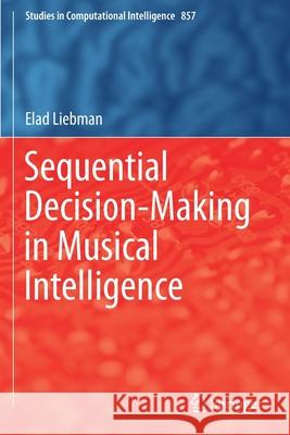 Sequential Decision-Making in Musical Intelligence Elad Liebman 9783030305215 Springer - książka