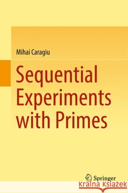 Sequential Experiments with Primes Mihai Caragiu 9783319567617 Springer - książka