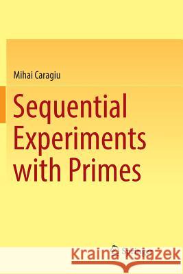 Sequential Experiments with Primes Mihai Caragiu 9783319859958 Springer - książka