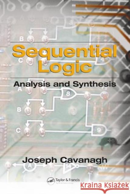 Sequential Logic: Analysis and Synthesis Cavanagh, Joseph 9780849375644 CRC Press - książka