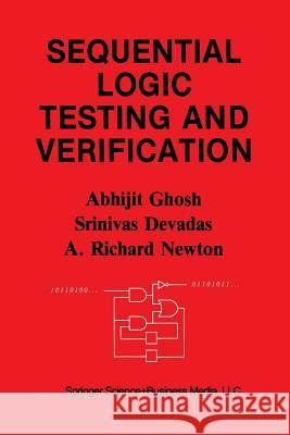 Sequential Logic Testing and Verification Abhijit Ghosh Srinivas Devadas A. Richar 9781461366225 Springer - książka
