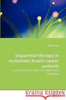 Sequential therapy in metastatic breast cancer patients Marike Vuga 9783639209709 VDM Verlag - książka