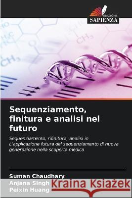 Sequenziamento, finitura e analisi nel futuro Suman Chaudhary Anjana Singh Peixin Huang 9786205875711 Edizioni Sapienza - książka