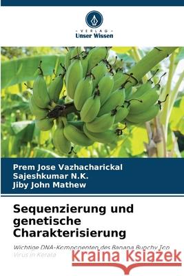 Sequenzierung und genetische Charakterisierung Prem Jose Vazhacharickal Sajeshkumar N Jiby John Mathew 9786207944644 Verlag Unser Wissen - książka