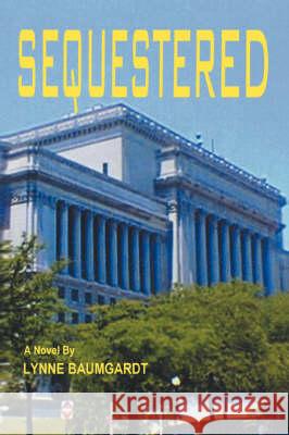Sequestered Lynne Baumgardt 9780595522934 IUNIVERSE.COM - książka