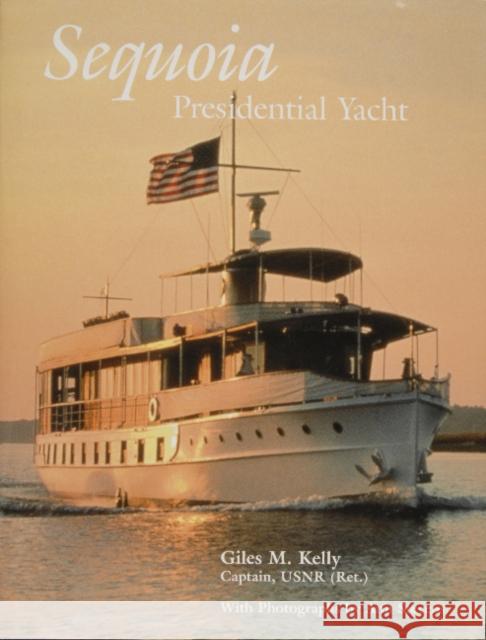 Sequoia: Presidential Yacht Giles M. Kelly Ann Stevens 9780870335617 Tidewater Publishers - książka