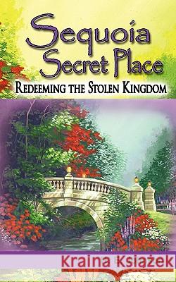 Sequoia Secret Place: Redeeming the Stolen Kingdom H. E. Johnson 9781456759230 AuthorHouse - książka