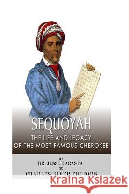 Sequoyah: The Life and Legacy of the Most Famous Cherokee Jesse Harasta Charles River Editors 9781500686758 Createspace - książka