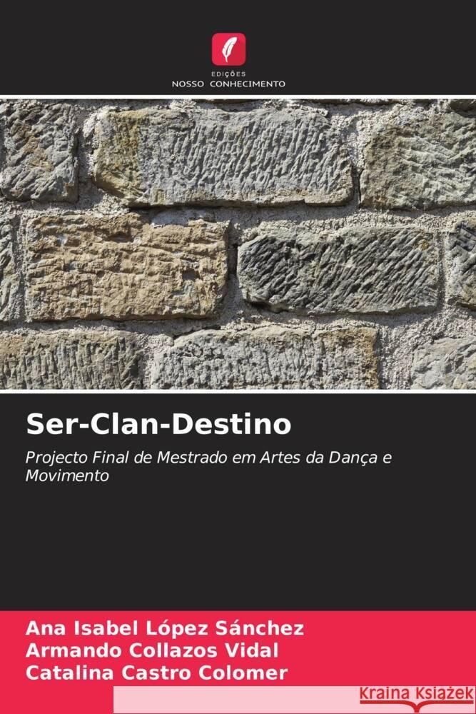 Ser-Clan-Destino López Sánchez, Ana Isabel, Collazos Vidal, Armando, Castro Colomer, Catalina 9786205202449 Edições Nosso Conhecimento - książka