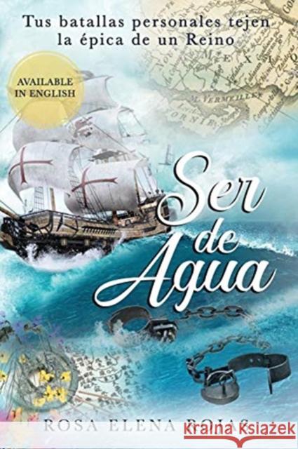 Ser de Agua: Tus batallas personales tejen la épica de un Reino Rojas, Rosa Elena 9781640853850 Author Academy Elite - książka